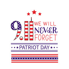 9.11 We will never forget hand lettering isolated on white. Patriot Day vector illustration. Easy to edit template for banner, typography poster, flyer, postcard, t-shirt, etc.