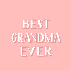 Best Grandma Ever hand lettering on blusp nink backgroung. Grandparents Day retro greeting card for grandmother. Easy to edit vector template for banner, poster, postcard, t-shirt, mug, etc.