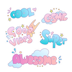 Positive cute cartoon little girl and princess stickers and lettering. Cartoon lettering phrases, words - cool, good vibes only, awesome, super and cosmic. Cute lettering for little princesses with