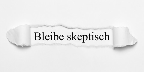 Bleibe skeptisch