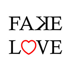 FAKE LOVE -  Vector illustration design for banner, t-shirt graphics, fashion prints, slogan tees, stickers, cards, poster, emblem and other creative uses