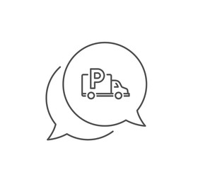 Truck parking line icon. Chat bubble design. Car park sign. Transport place symbol. Outline concept. Thin line truck parking icon. Vector
