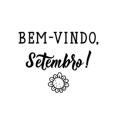 Welcome September in Portuguese. Ink illustration with hand-drawn lettering. bem vindo, Setembro. Brazilian