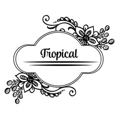 Unique frame with flower and branches leaves, decoration of tropical cards. Vector