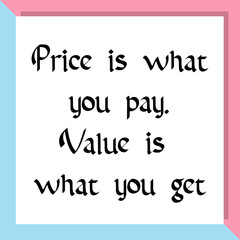 Price is what you pay. Value is what you get. Ready to post social media quote
