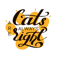 Funny orange illustration with lettering phrase Cats are always right.