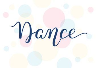 Hand lettering Dance. Template for card, poster, print.