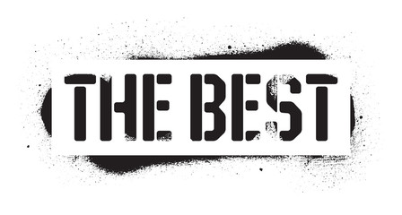 Stencil THE BEST inscription. Black graffiti print on white background. Vector design street art