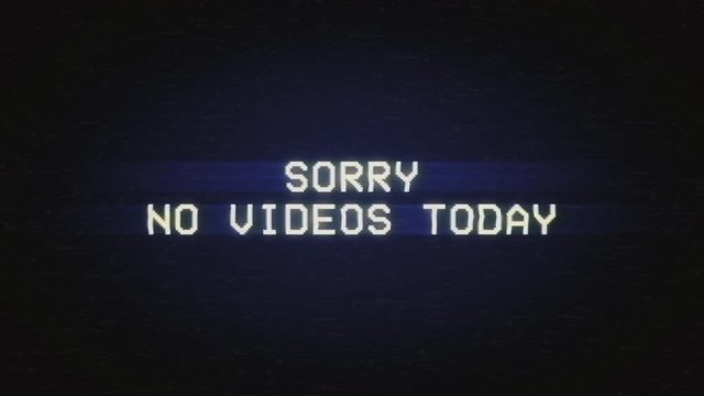 Analog intentional distortion fx: tracking a bad signal from an old damaged VHS tape, with the text Sorry, no videos today.