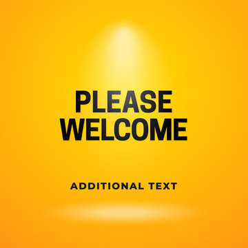 Please welcome to the stage poster background template design. Typography text with bright spotlight lamp on yellow studio backdrop banner vector illustration.