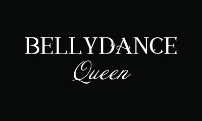 Vector phrase Bellydance queen for logo or t-shirt print