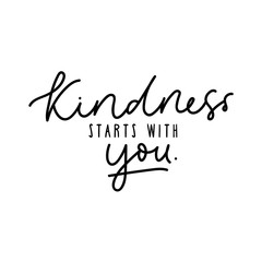 Kindness starts with you design vector illustration. Inspirational quote written in black on white blank background. Positive typography for poster, t-shirt or card