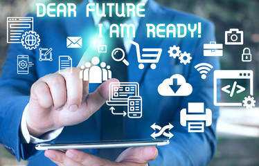 Word writing text Dear Future I Am Ready. Business photo showcasing Confident to move ahead or to face the future Male human wear formal work suit presenting presentation using smart device