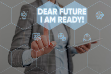 Conceptual hand writing showing Dear Future I Am Ready. Concept meaning suitable state for action or situation being fully prepared Woman wear work suit presenting presentation smart device