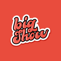 said the big show with hand lettering