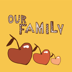Fototapeta premium Our family hand drawn calligraphic on background 3 apple. Doodles style letters and fruits. Artwork illustration.Design for greeting card, postcard,banner,card,T-shirt print,Family album.