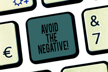 Word writing text Avoid The Negative. Business concept for asking someone to go for positive actions altitude Keyboard key Intention to create computer message pressing keypad idea