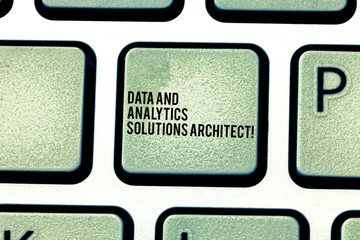 Handwriting text Data And Analytics Solutions Architect. Concept meaning Modern technologies analysisagement Keyboard key Intention to create computer message pressing keypad idea