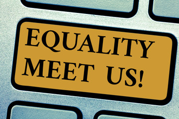 Writing note showing Equality Meet Us. Business photo showcasing ensuring that every individual has...