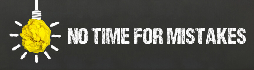 No time for mistakes
