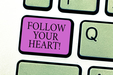 Word writing text Follow Your Heart. Business concept for thinking about it getting feedback or advices from someone Keyboard key Intention to create computer message pressing keypad idea