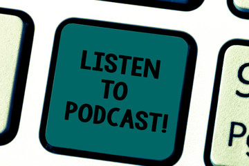 Fototapeta premium Writing note showing Listen To Podcast. Business photo showcasing series of digital audio or video files which user download Keyboard key Intention to create computer message pressing keypad idea
