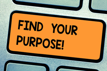 Word writing text Find Your Purpose. Business concept for search reasons for which something is...