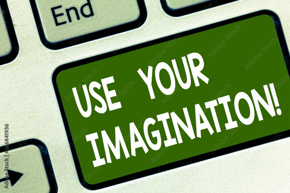 Fototapete word writing text use your imagination. business concept for using ability to form mental pictures o