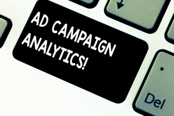 Conceptual hand writing showing Ad Campaign Analytics. Business photo showcasing monitor campaigns and their respective outcomes Keyboard key Intention to create computer message idea