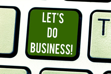 Handwriting text writing Let S Do Business. Concept meaning one sells goods or services to others or countries Keyboard key Intention to create computer message pressing keypad idea