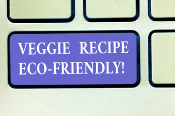 Text sign showing Veggie Recipe Eco Friendly. Conceptual photo Living Green Vegan diet Using organic ingredients Keyboard key Intention to create computer message pressing keypad idea