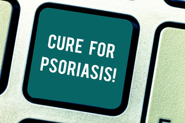 Word writing text Cure For Psoriasis. Business concept for Used alone creams and ointments that apply skin Keyboard key Intention to create computer message pressing keypad idea