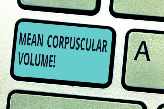 Writing note showing Mean Corpuscular Volume. Business photo showcasing average volume of a red blood corpuscle measurement Keyboard key Intention to create computer message pressing keypad idea