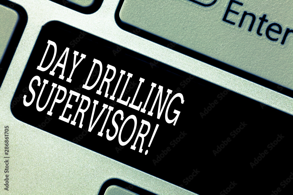 Poster text sign showing day drilling supervisor. conceptual photo in charge of the drill operators at a qu
