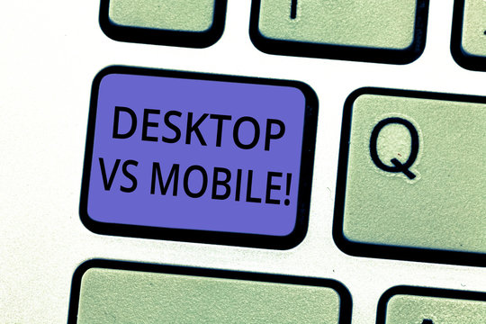 Conceptual hand writing showing Desktop Vs Mobile. Business photo showcasing comparing demonstratingal computer versus laptop or cell phones Keyboard key Intention to create computer message idea