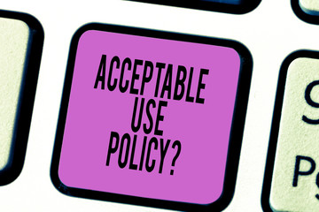 Text sign showing Acceptable Use Policyquestion. Conceptual photo set of rules applied by the owner of a network Keyboard key Intention to create computer message pressing keypad idea