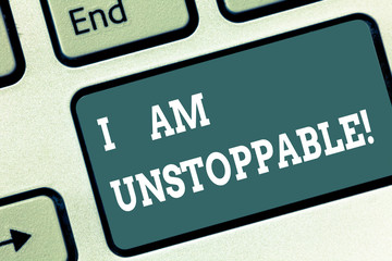 Writing note showing I Am Unstoppable. Business photo showcasing incapable of being stopped or destroyed encouraging speech Keyboard key Intention to create computer message pressing keypad idea
