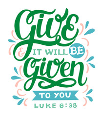Hand lettering with bible verse Give and it will be given to you