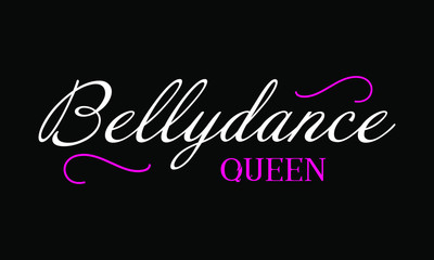 White letters Belly dance queen for logo or print on T-Shirts, bags, posters, banners, for belly dance studios