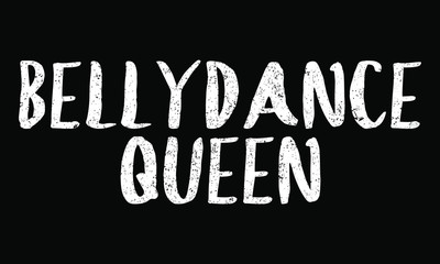 White letters Belly dance queen for logo or print on T-Shirts, bags, posters, banners, for belly dance studios