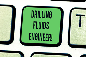 Text sign showing Drilling Fluids Engineer. Conceptual photo A demonstrating in charge for testing the mud at a rig Keyboard key Intention to create computer message pressing keypad idea