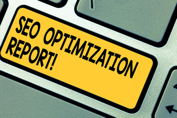 Handwriting text Seo Optimization Report. Concept meaning Overview of a website perforanalysisce in search engine Keyboard key Intention to create computer message pressing keypad idea