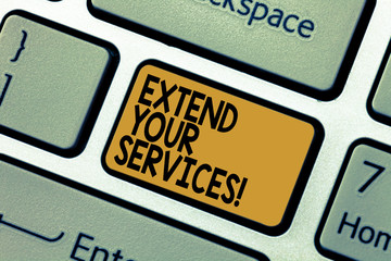 Word writing text Extend Your Services. Business concept for Broaden or expand the scope of the services offered Keyboard key Intention to create computer message pressing keypad idea