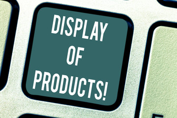 Fototapeta premium Word writing text Display Of Products. Business concept for way attract and entice buying public using show Keyboard key Intention to create computer message pressing keypad idea