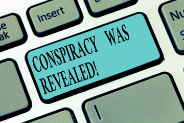 Writing note showing Conspiracy Was Revealed. Business photo showcasing the activity of secretly planned was unleashed Keyboard key Intention to create computer message pressing keypad idea