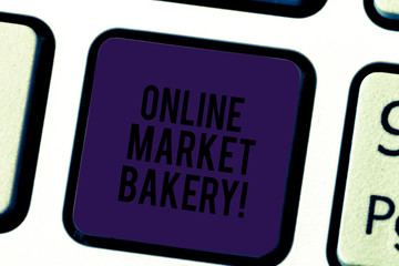 Conceptual hand writing showing Online Market Bakery. Business photo text Produces and sells flourbased food baked in oven Keyboard key Intention to create computer message idea
