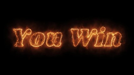 YOU WIN Word Hot Animated Burning Realistic Fire Flame and Smoke Seamlessly loop Animation on Isolated Black Background. Fire Word, Fire Text, Flame word, Flame Text, Burning Word, Burning Text. - Powered by Adobe