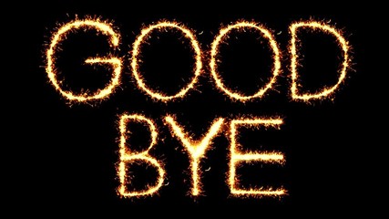 GOOD BYE Text Sparkler Writing With Glitter Sparks Particles Firework on Black 4K Loop Background. Greeting card, Invitation, Celebration, Party, Gift, Message, Wishes, Festival.
