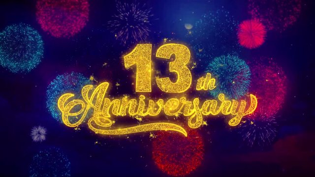 13th Happy Anniversary Greeting Text with Particles and Sparks Colored Bokeh Fireworks Display 4K. for Greeting card, Celebration, Party Invitation, calendar, Gift, Events, Message, Holiday, Wishes.