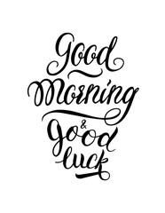 Good morning and good luck handwritten lettering